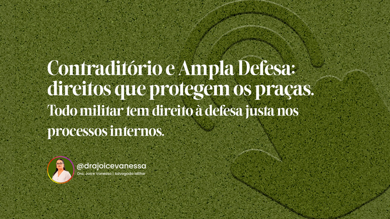 Contraditório e Ampla Defesa: direitos que protegem os praças